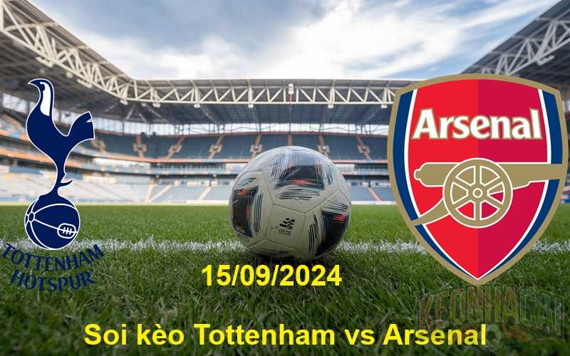 Soi kèo Tottenham vs Arsenal 15/09/2024